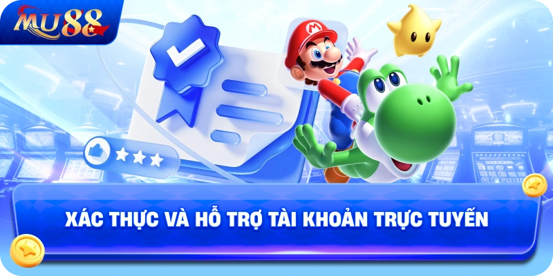 Xác Thực Và Hỗ Trợ Tài Khoản Trực Tuyến